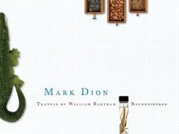 Travels of William Bartram Reconsidered di Mark Dion edito da Temple University Press