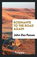 Rosinante to the road again di John Dos Passos edito da Trieste Publishing
