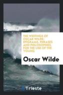 The Writings of Oscar Wilde di Oscar Wilde edito da LIGHTNING SOURCE INC