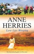 Love Lies Weeping di Anne Herries edito da Severn House Publishers