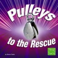 Pulleys to the Rescue di Sharon Thales edito da First Facts Books