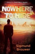 Nowhere to Hide di Sigmund Brouwer edito da HARVEST HOUSE PUBL