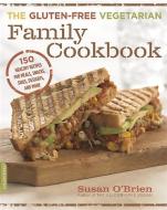 The Gluten-Free Vegetarian Family Cookbook di Susan O'Brien edito da INGRAM PUBLISHER SERVICES US