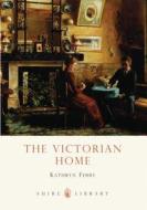 The Victorian Home di Kathryn Ferry edito da Bloomsbury Publishing PLC