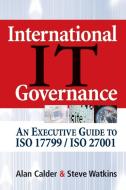 International IT Governance: An Executive Guide to ISO 17799/ISO 27001 di Alan Calder, Steve Watkins edito da KOGAN PAGE