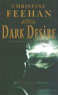 Dark Desire di Christine Feehan edito da Little, Brown Book Group
