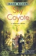 Sky Coyote: A Company Novel di Kage Baker edito da ST MARTINS PR 3PL