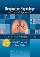Respiratory Physiology di Richard M. Schwartzstein edito da LWW