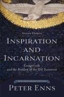 Inspiration and Incarnation di Peter Enns edito da Baker Publishing Group
