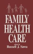 Family Health Care di Russell J. Sawa edito da SAGE PUBN