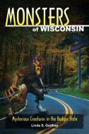 Monsters of Wisconsin di Linda S. Godfrey edito da Stackpole Books