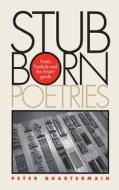 Stubborn Poetries di Peter Quartermain edito da The University of Alabama Press