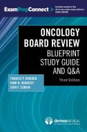 Oncology Board Review, Third Edition: Blueprint Study Guide and Q&A edito da DEMOS HEALTH