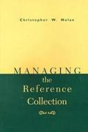 Managing the Reference Collection di Christopher Nolan edito da AMER LIB ASSN