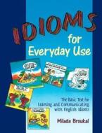 Idioms For Everyday Use - Student Book di Milada Broukal edito da Ntc Publishing Group,u.s.
