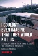 I Couldn't Even Imagine That They Would Kill Us di John Gibler edito da City Lights Books