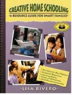 Creative Home Schooling: A Resource Guide for Smart Families di Lisa Rivero edito da GREAT POTENTIAL PR INC