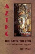 The Aztec Theater di Clif Tinker edito da Wings Press