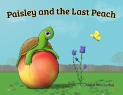 Paisley And The Last Peach di DANIEL WIMBERLEY edito da Lightning Source Uk Ltd