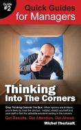 Thinking Into the Corners - Quick Guides for Managers di Michel Theriault edito da WOODSTONE PR
