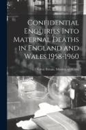 Confidential Enquiries Into Maternal Deaths in England and Wales 1958-1960 edito da LIGHTNING SOURCE INC