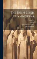 The Irish Liber Hymnorum; Volume 13 di John Henry Bernard, Robert Atkinson edito da LEGARE STREET PR