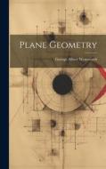 Plane Geometry di George Albert Wentworth edito da LEGARE STREET PR