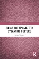 Julian The Apostate In Byzantine Culture di Stefano Trovato edito da Taylor & Francis Ltd