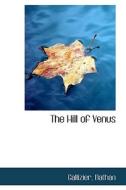 The Hill Of Venus di Gallizier Nathan edito da Bibliolife