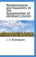 Reminiscences And Souvenirs Of The Assassination Of Abraham Lincoln di John Edward Buckingham edito da Bibliolife