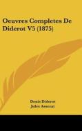 Oeuvres Completes de Diderot V5 (1875) di Denis Diderot, Jules Assezat edito da Kessinger Publishing