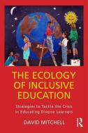 The Ecology of Inclusive Education di David Mitchell edito da Taylor & Francis Ltd