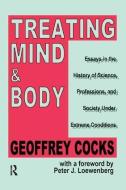 Treating Mind and Body di Geoffrey Cocks edito da Taylor & Francis Ltd