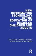 New Information Technology In The Education Of Disabled Children And Adults di David Hawkridge, Tom Vincent, Gerald Hales edito da Taylor & Francis Ltd