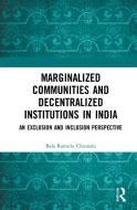 Marginalized Communities And Decentralized Institutions In India di Chinnala Bala Ramulu edito da Taylor & Francis Ltd
