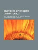 Sketches Of English Literature, 2; With di Fran Chateaubriand edito da Rarebooksclub.com