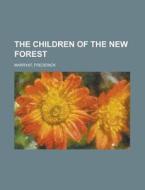 The Children Of The New Forest di Frederick Marryat edito da Rarebooksclub.com
