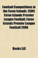 Football Competitions In The Faroe Islan di Books Llc edito da Books LLC