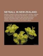 Netball in New Zealand di Books Llc edito da Books LLC, Reference Series