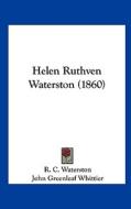 Helen Ruthven Waterston (1860) di R. C. Waterston edito da Kessinger Publishing