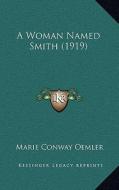 A Woman Named Smith (1919) di Marie Conway Oemler edito da Kessinger Publishing