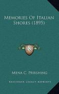 Memories of Italian Shores (1895) di Mena C. Pfirshing edito da Kessinger Publishing