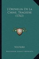 L'Orphelin de La Chine, Tragedie (1763) di Voltaire edito da Kessinger Publishing