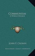 Communism: A World Menace di John F. Cronin edito da Kessinger Publishing