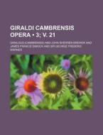 Giraldi Cambrensis Opera (3; V. 21) di Giraldus edito da General Books Llc