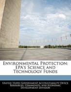 Environmental Protection: Epa\'s Science And Technology Funds edito da Bibliogov
