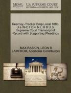 Kearney, -trecker Emp Local 1083, U A W-c I O V. N L R B U.s. Supreme Court Transcript Of Record With Supporting Pleadings di Max Raskin, Leon B Lamfrom, Additional Contributors edito da Gale Ecco, U.s. Supreme Court Records