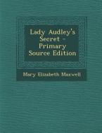 Lady Audley's Secret di Mary Elizabeth Maxwell edito da Nabu Press