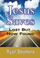 Jesus Saves di Ryan Stephens edito da Lulu.com