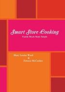 Smart Store Cooking di Mary Louise Ward & Eimear McCusker edito da Lulu.com